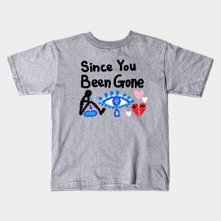 since you been gone Kids T-Shirt